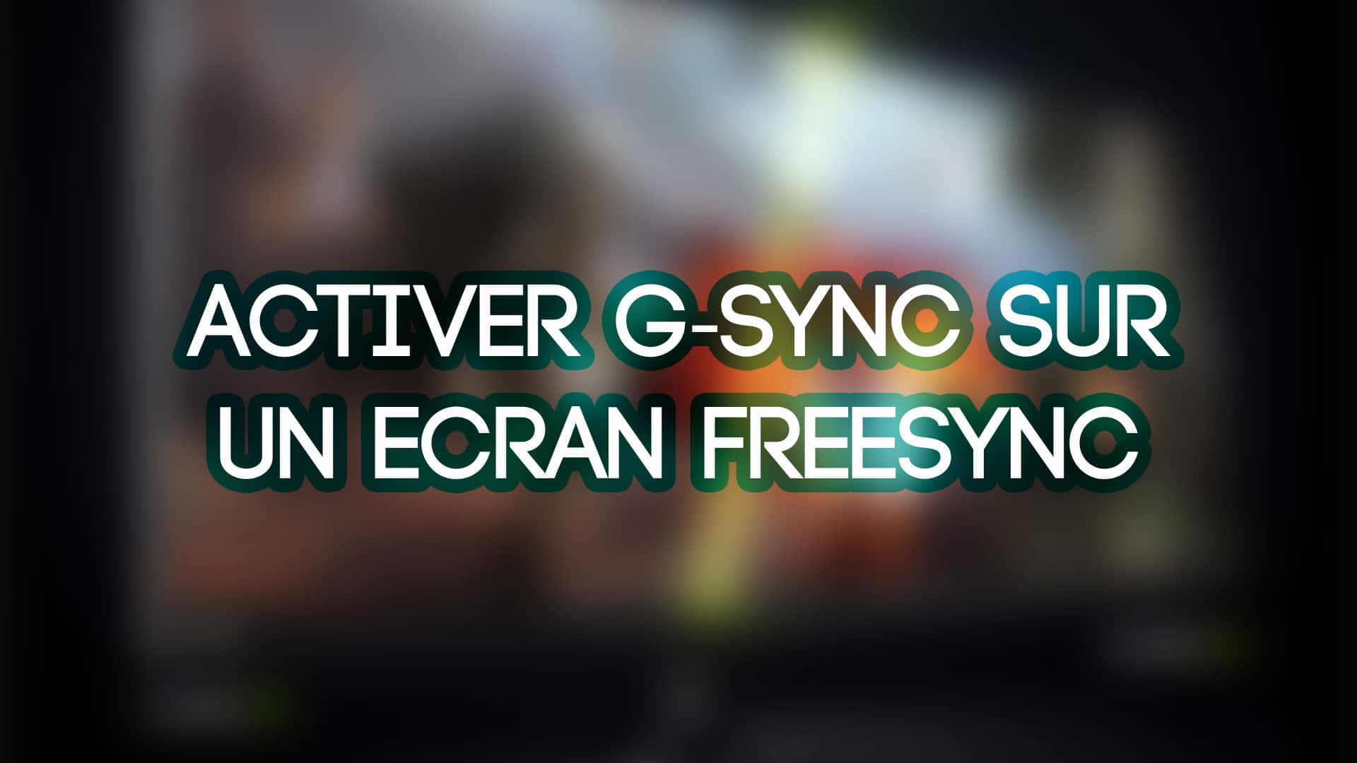 tuto g-sync freesync